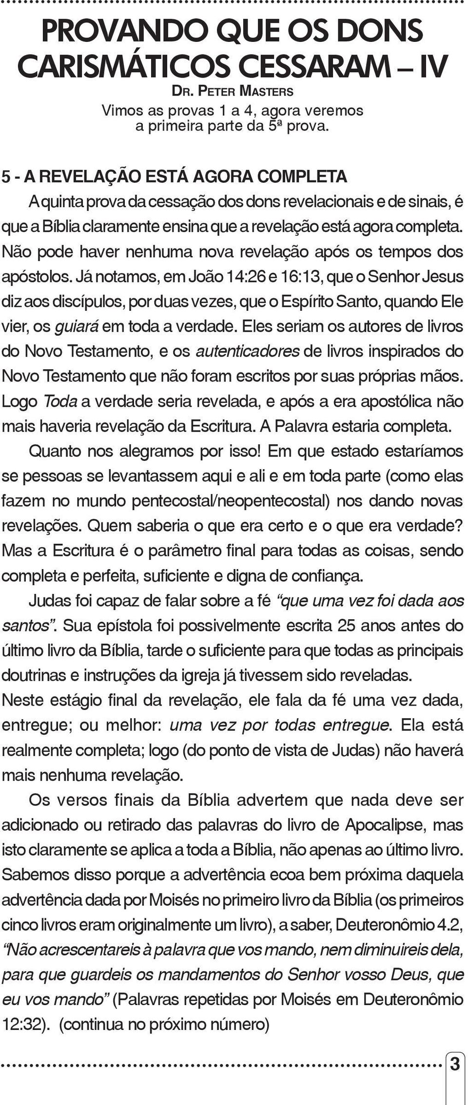 Não pode haver nenhuma nova revelação após os tempos dos apóstolos.