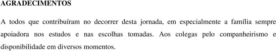 apoiadora nos estudos e nas escolhas tomadas.