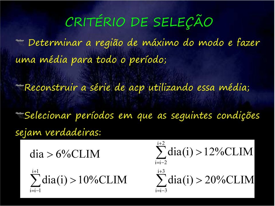 Selecionar períodos em que as seguintes condições sejam verdadeiras: dia>