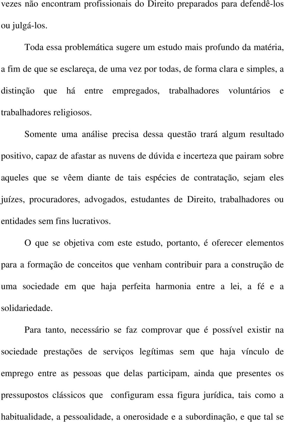 voluntários e trabalhadores religiosos.