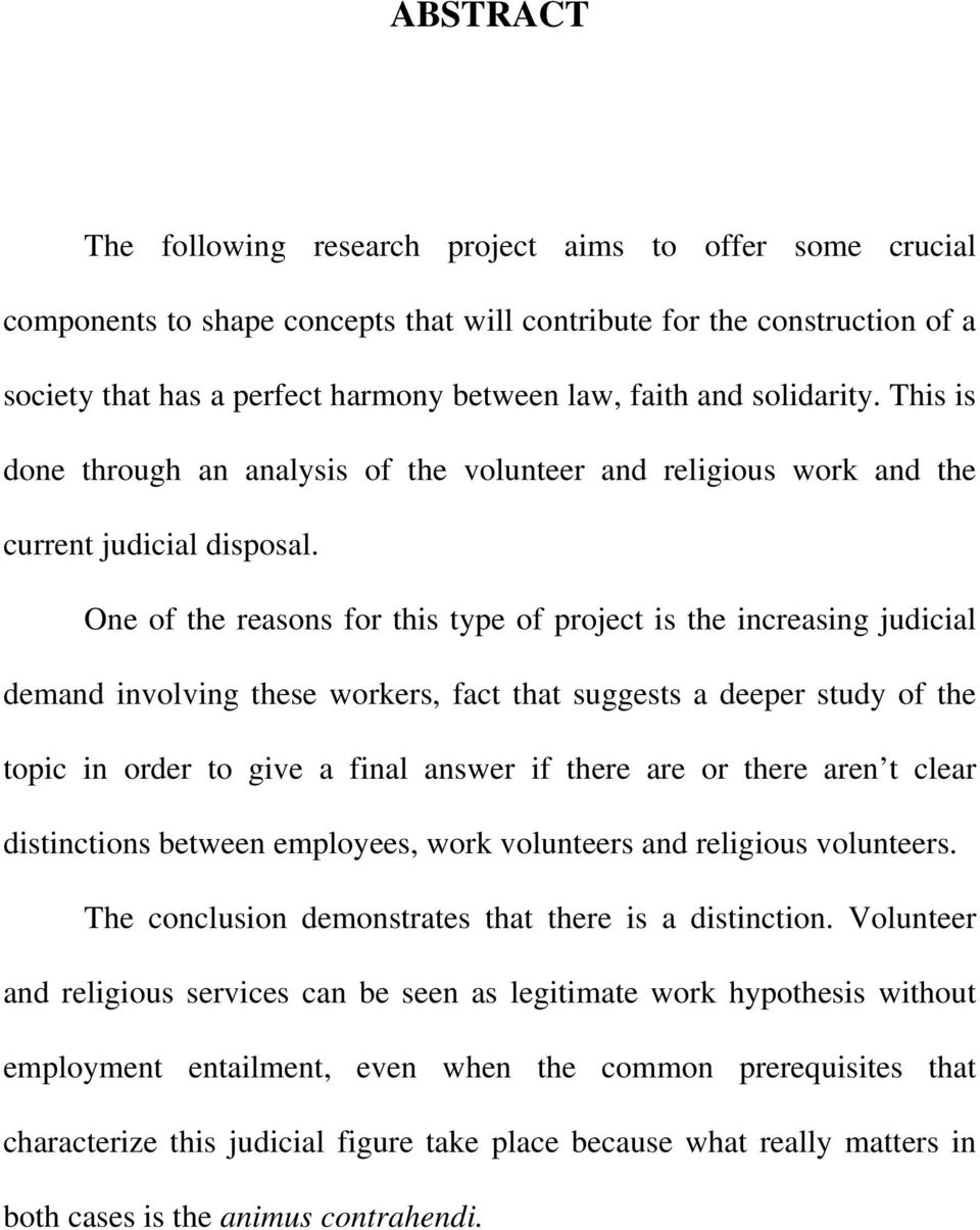 One of the reasons for this type of project is the increasing judicial demand involving these workers, fact that suggests a deeper study of the topic in order to give a final answer if there are or