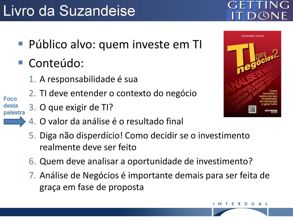 O valor da análise é o resultado final 5. Diga não disperdício!