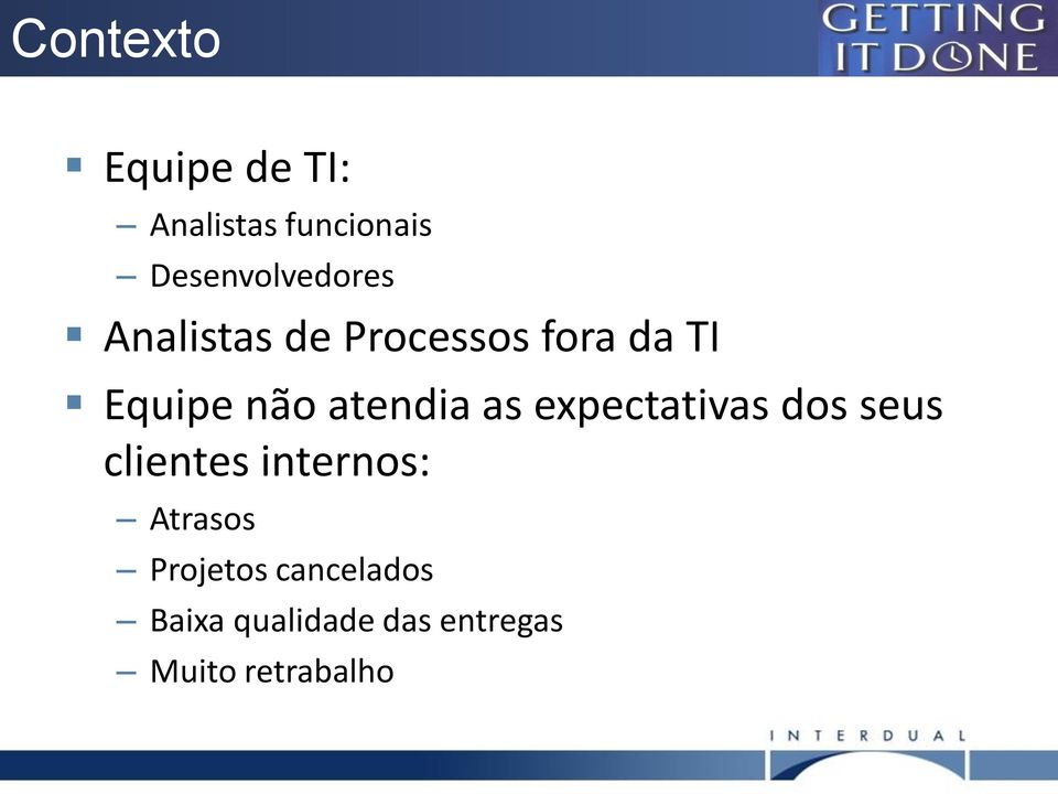 não atendia as expectativas dos seus clientes internos: