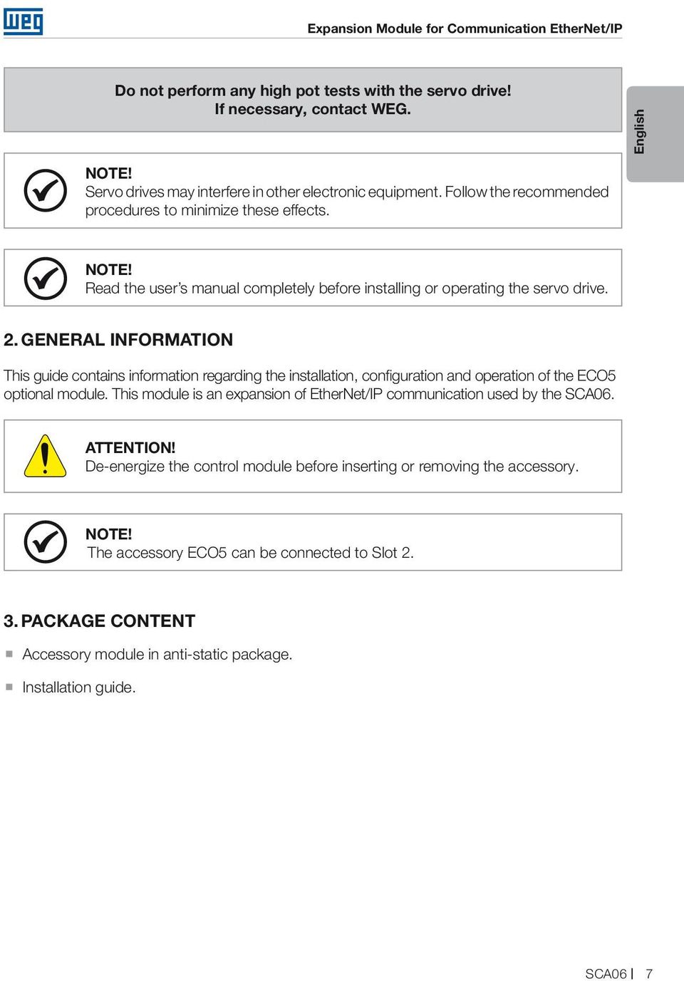 Read the user s manual completely before installing or operating the servo drive. 2.