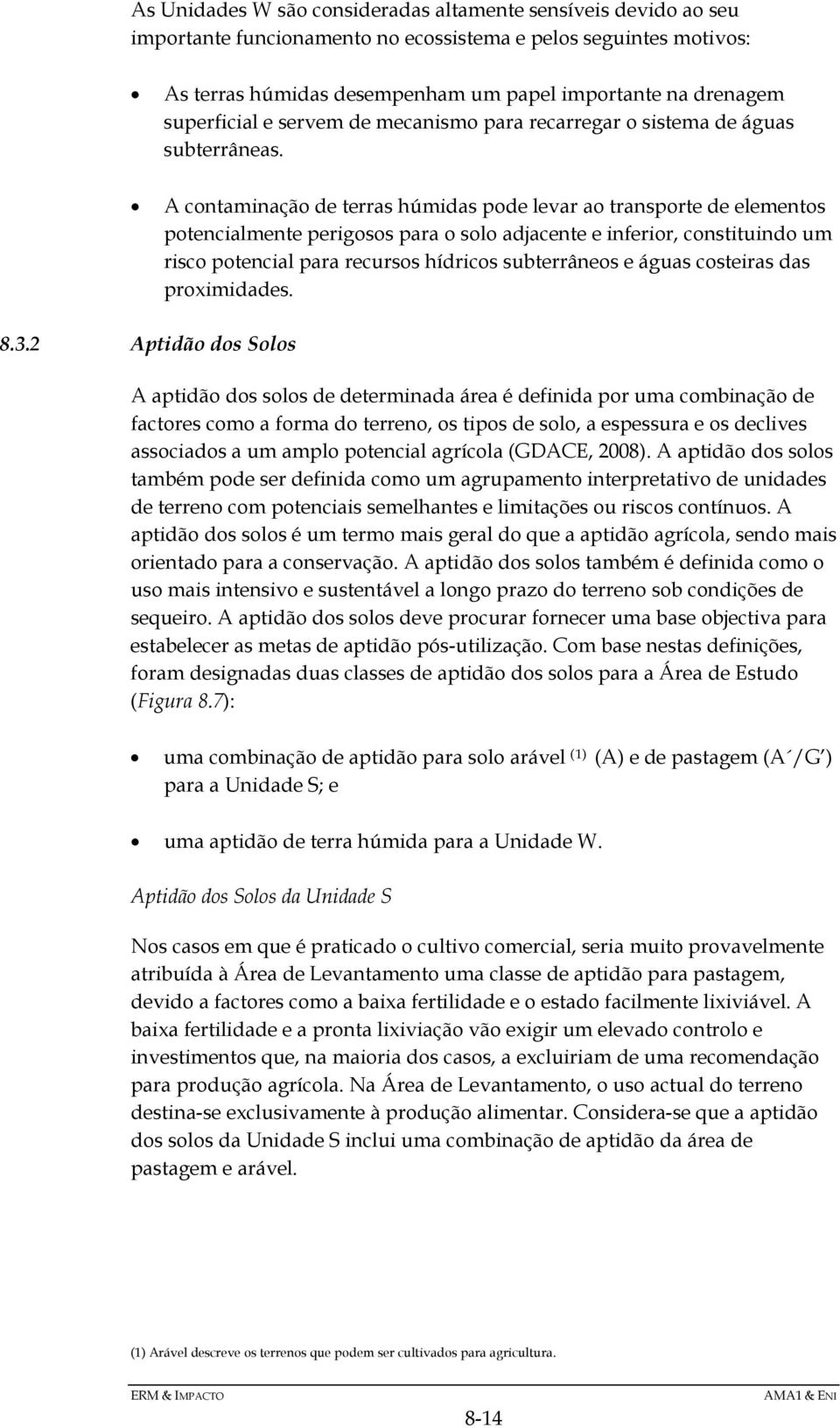 A contaminação de terras húmidas pode levar ao transporte de elementos potencialmente perigosos para o solo adjacente e inferior, constituindo um risco potencial para recursos hídricos subterrâneos e