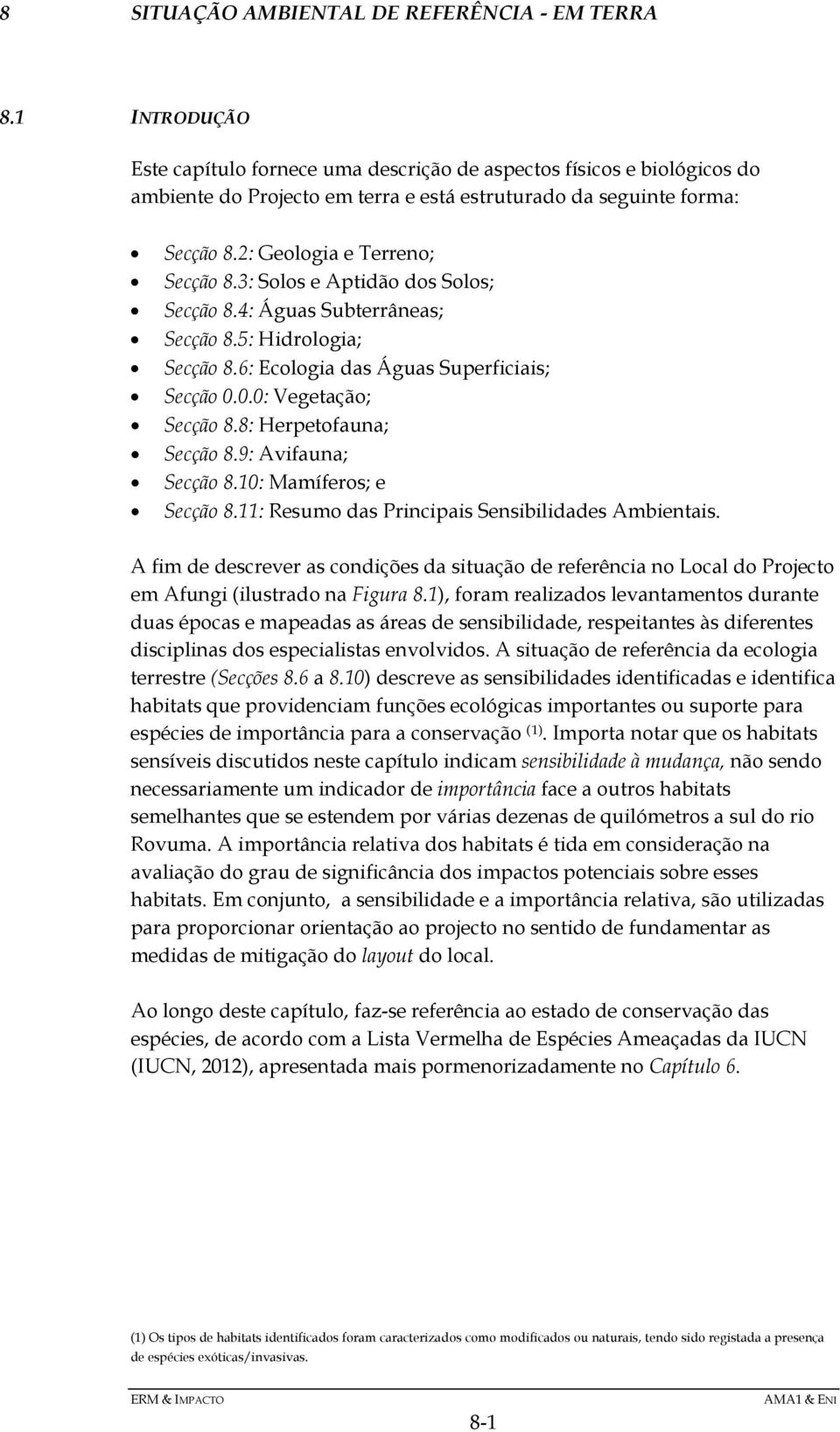 3: Solos e Aptidão dos Solos; Secção 8.4: Águas Subterrâneas; Secção 8.5: Hidrologia; Secção 8.6: Ecologia das Águas Superficiais; Secção 0.0.0: Vegetação; Secção 8.8: Herpetofauna; Secção 8.