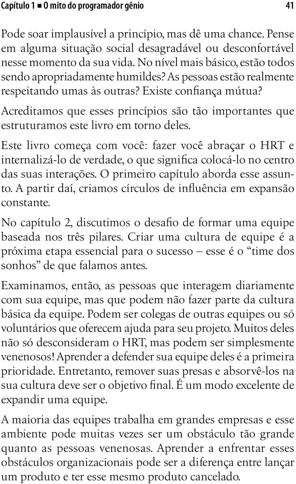 Acreditamos que esses princípios são tão importantes que estruturamos este livro em torno deles.