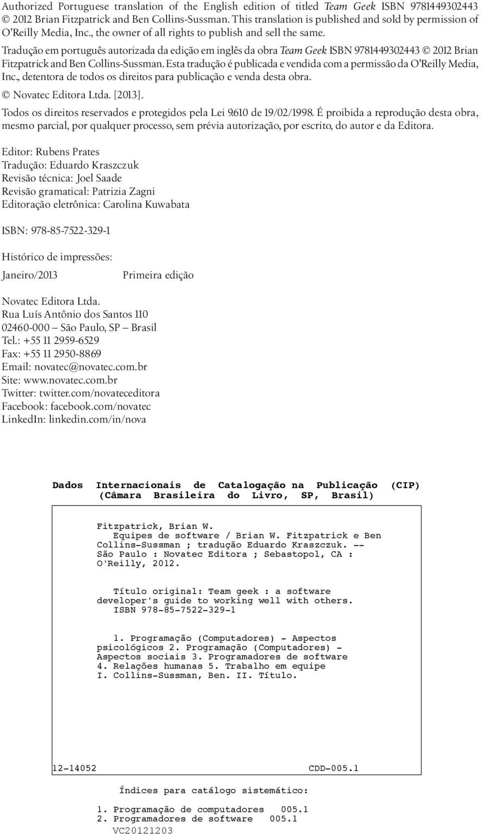 Tradução em português autorizada da edição em inglês da obra Team Geek ISBN 9781449302443 2012 Brian Fitzpatrick and Ben Collins-Sussman.