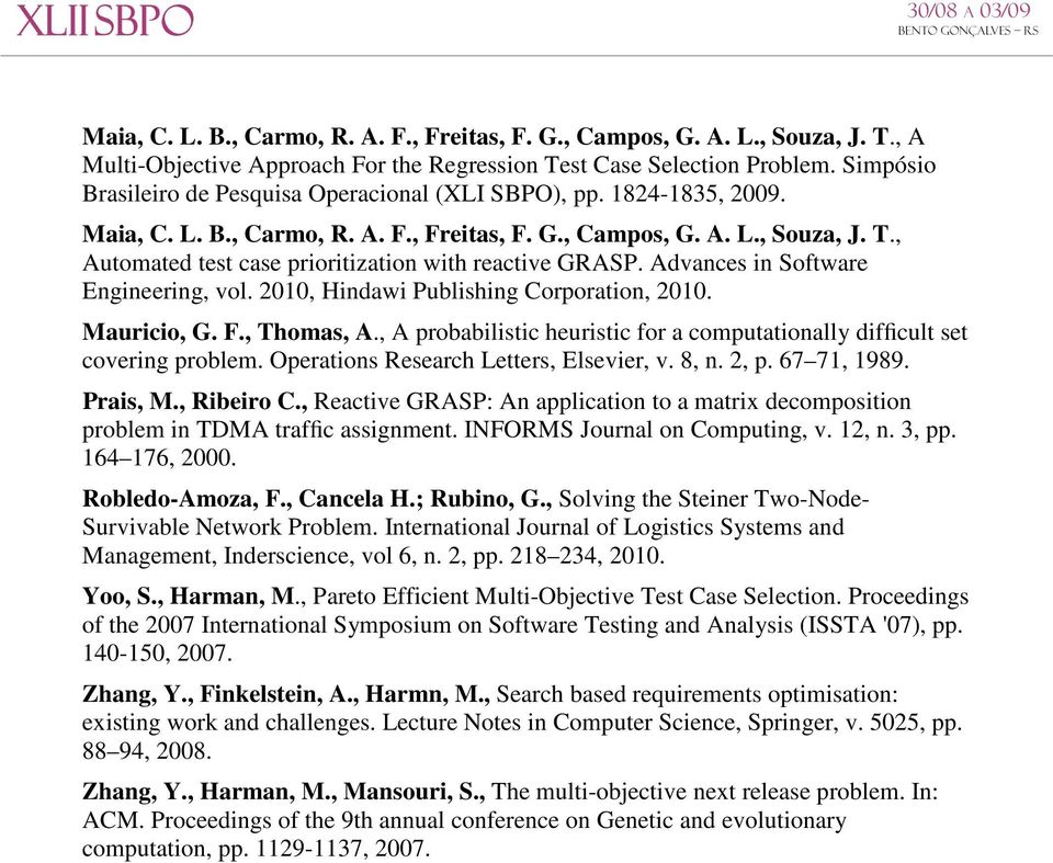 , Automated test case prioritization with reactive GRASP. Advances in Software Engineering, vol. 2010, Hindawi Publishing Corporation, 2010. Mauricio, G. F., Thomas, A.