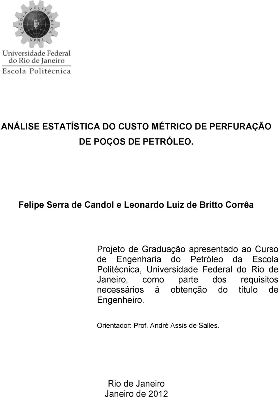 Engenharia do Petróleo da Escola Politécnica, Universidade Federal do Rio de Janeiro, como parte dos