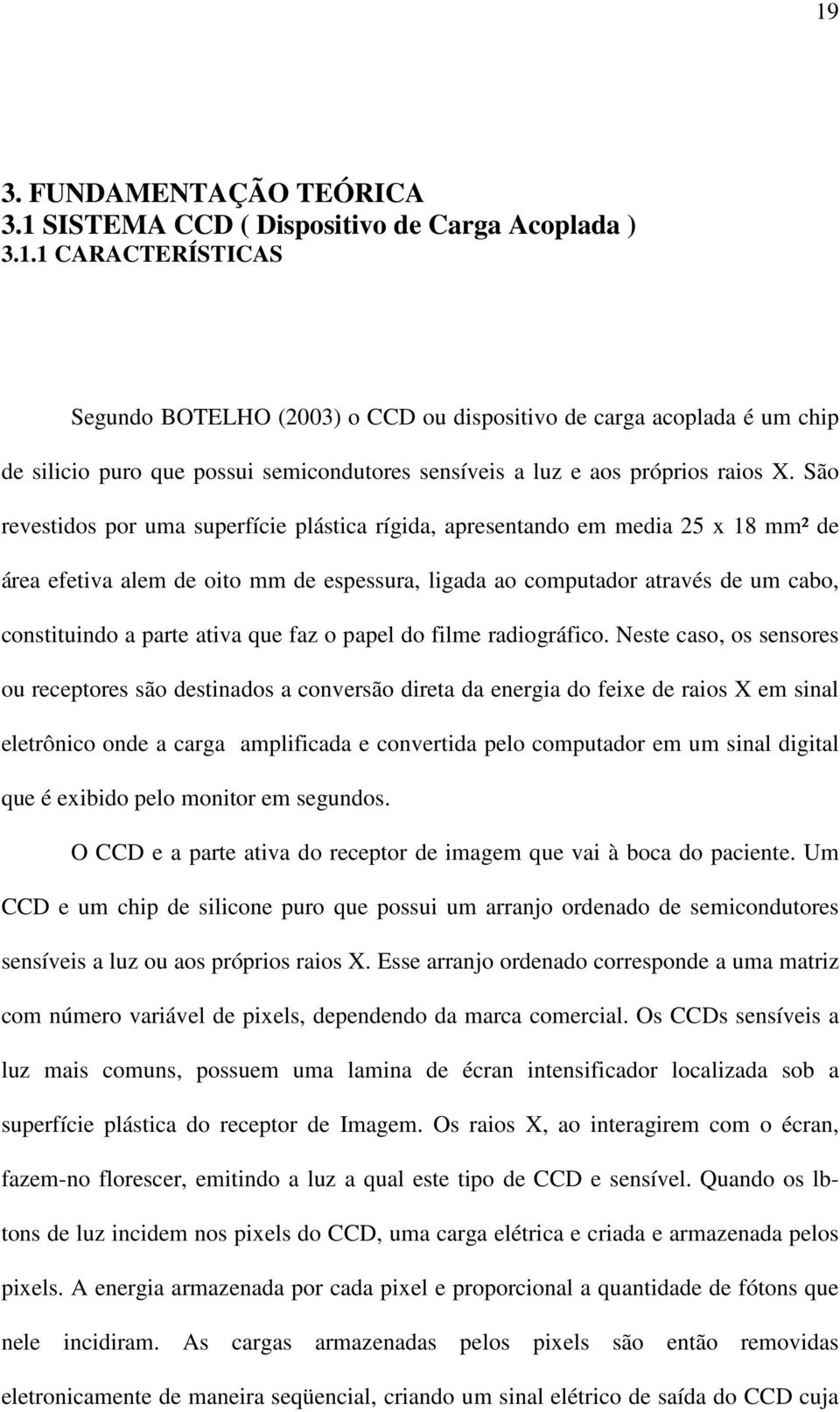 que faz o papel do filme radiográfico.