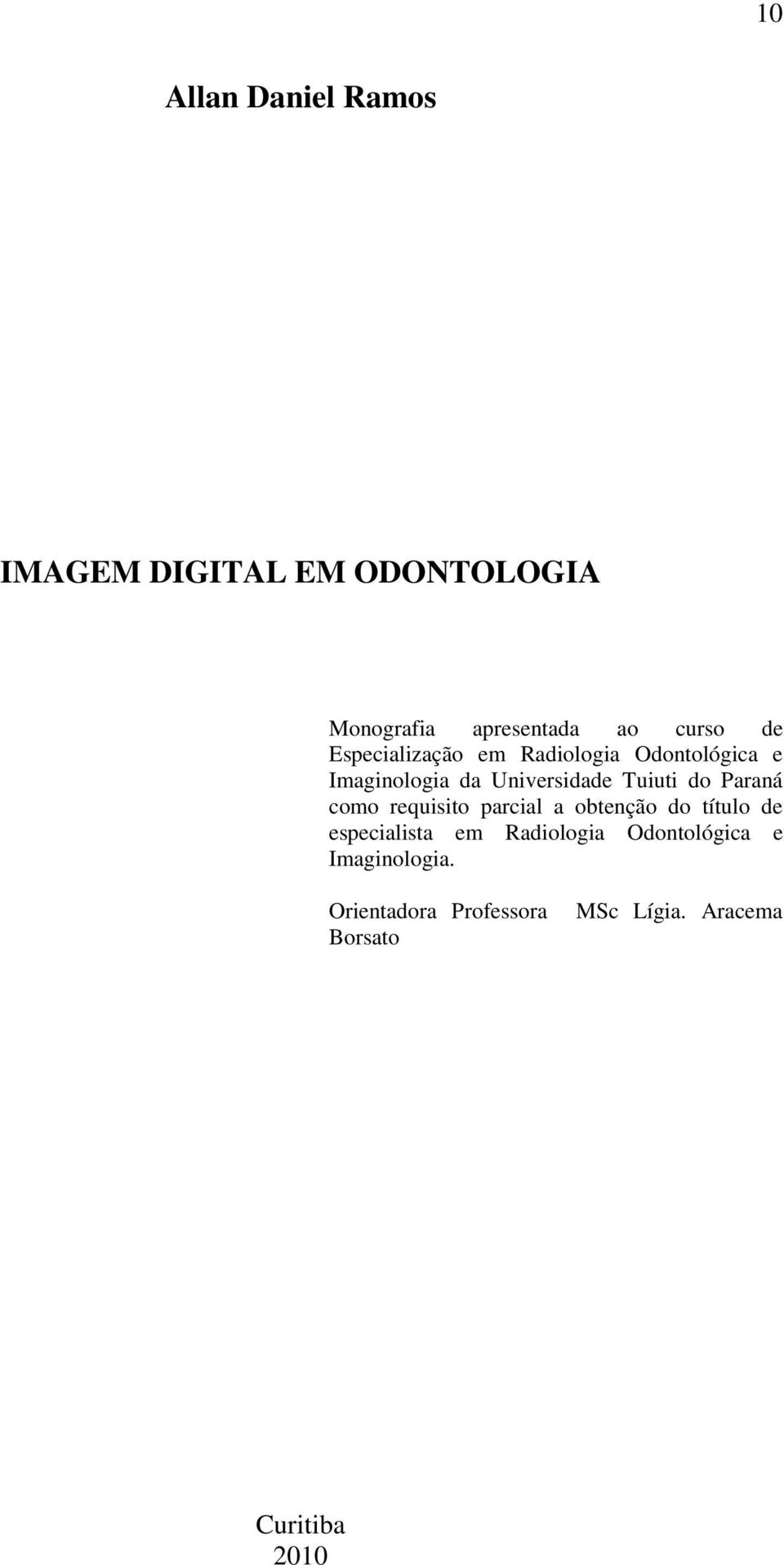 Paraná como requisito parcial a obtenção do título de especialista em Radiologia