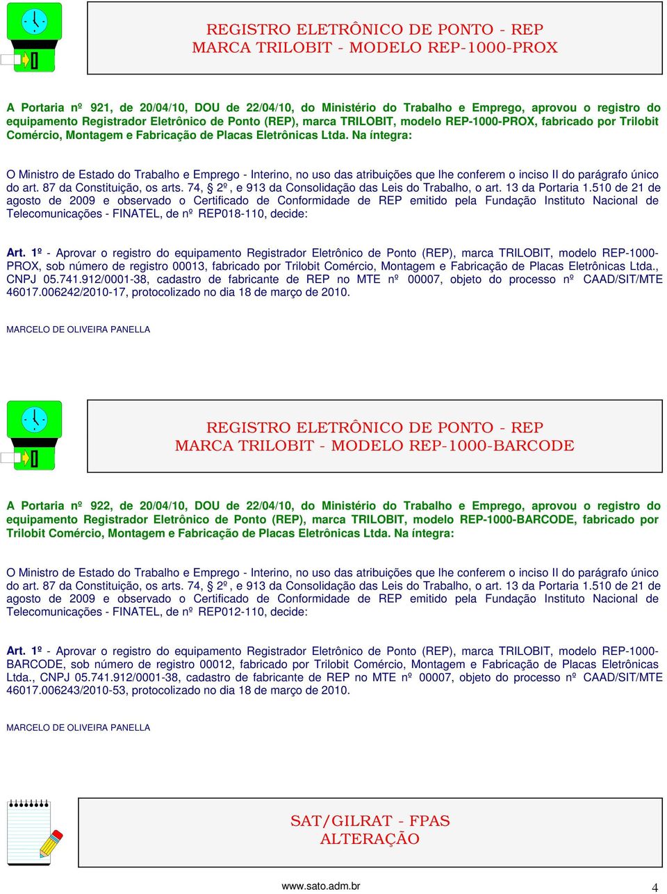 Na íntegra: O Ministro de Estado do Trabalho e Emprego - Interino, no uso das atribuições que lhe conferem o inciso II do parágrafo único do art. 87 da Constituição, os arts.