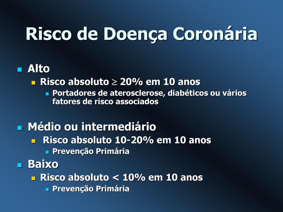 associados Médio ou intermediário Risco absoluto 10-20% em 10 anos