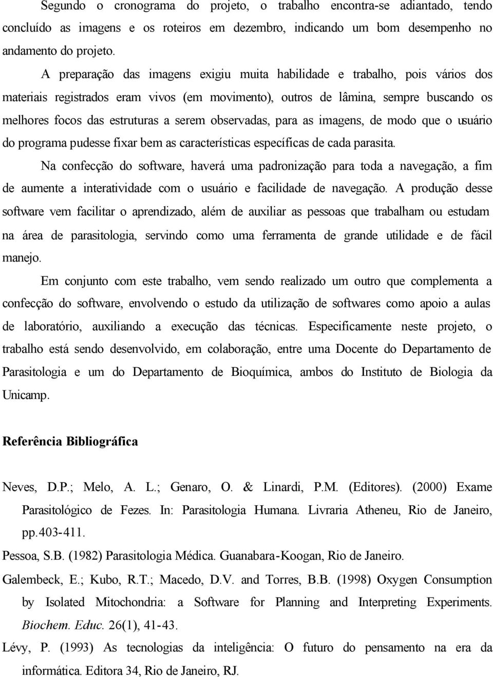 serem observadas, para as imagens, de modo que o usuário do programa pudesse fixar bem as características específicas de cada parasita.