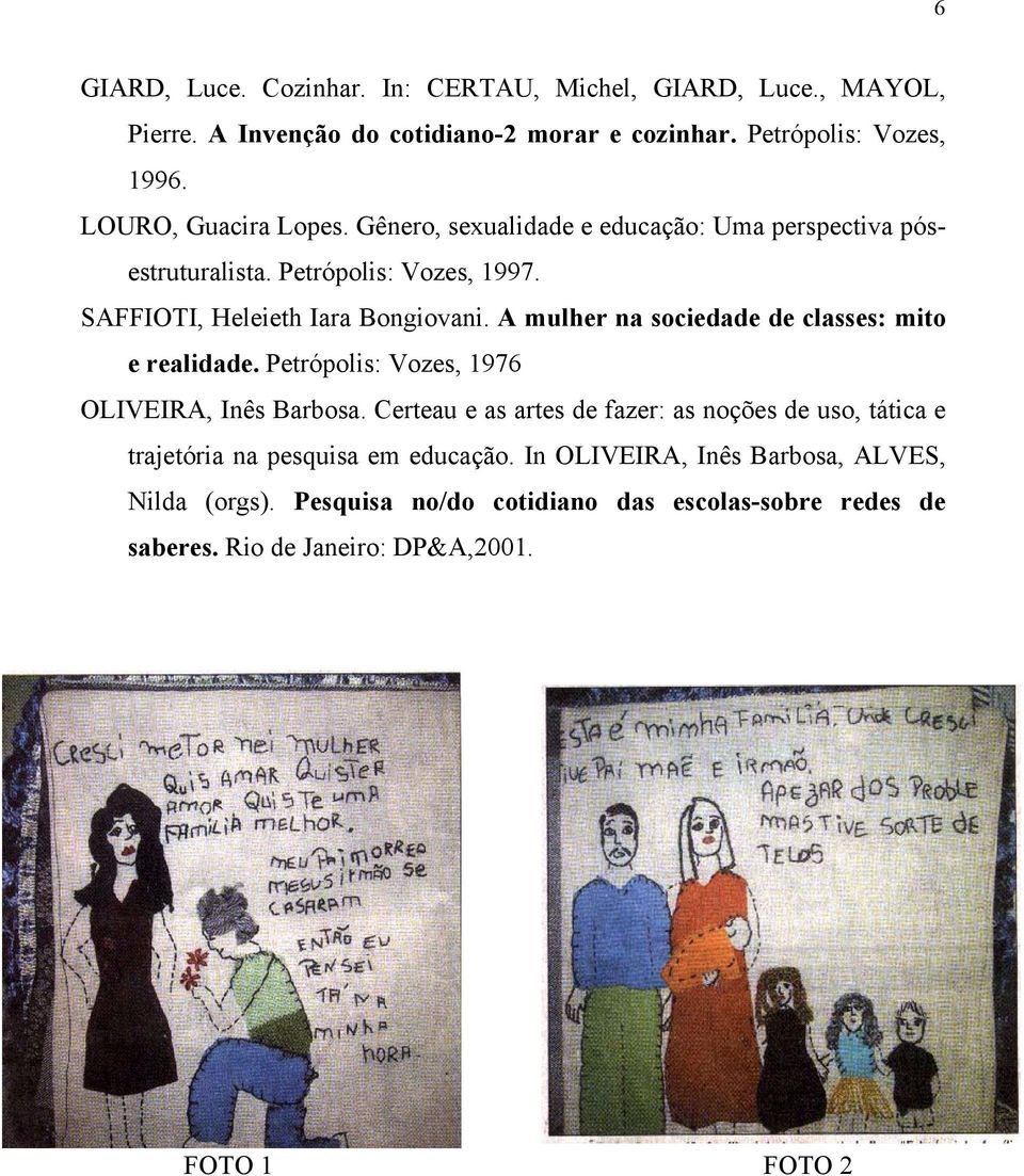 A mulher na sociedade de classes: mito e realidade. Petrópolis: Vozes, 1976 OLIVEIRA, Inês Barbosa.