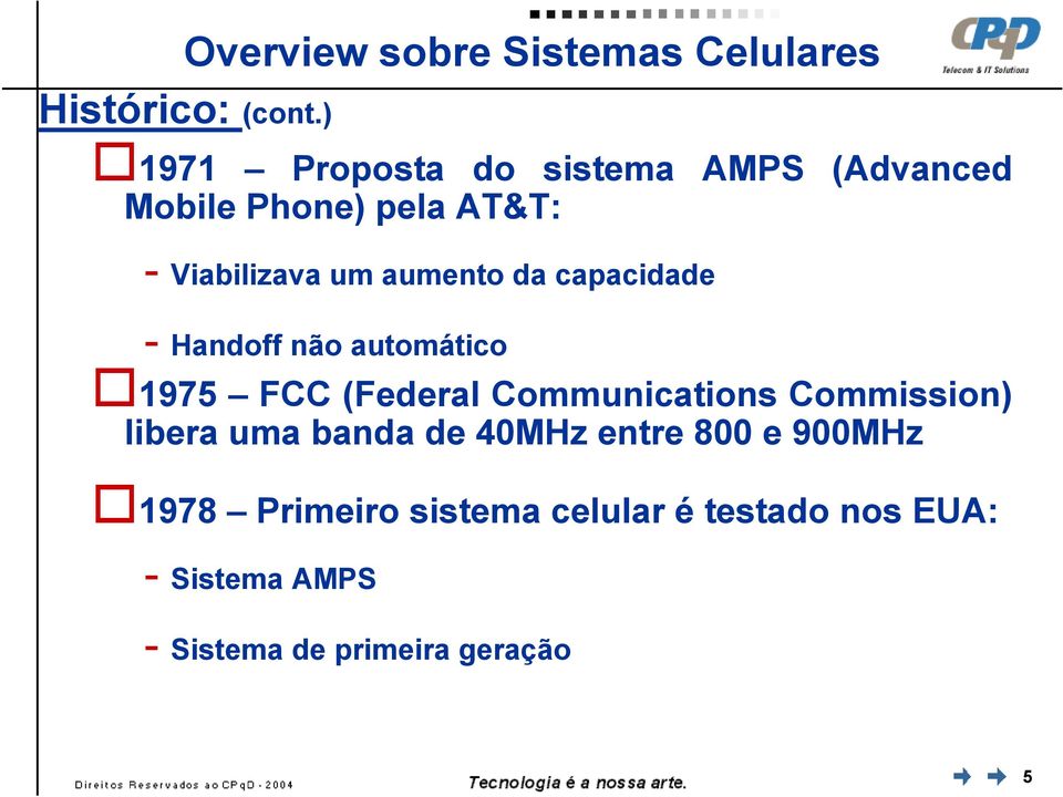 da capacidade - Handoff não automático 1975 FCC (Federal Communications Commission) libera