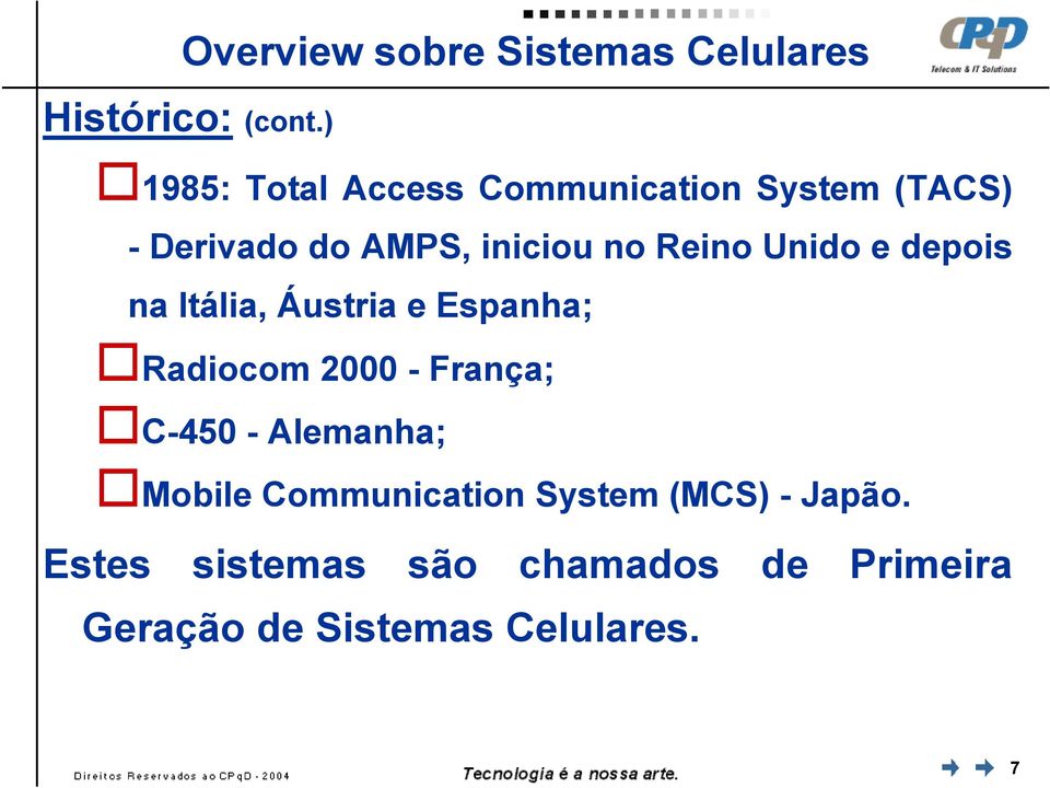 Reino Unido e depois na Itália, Áustria e Espanha; Radiocom 2000 - França; C-450 -