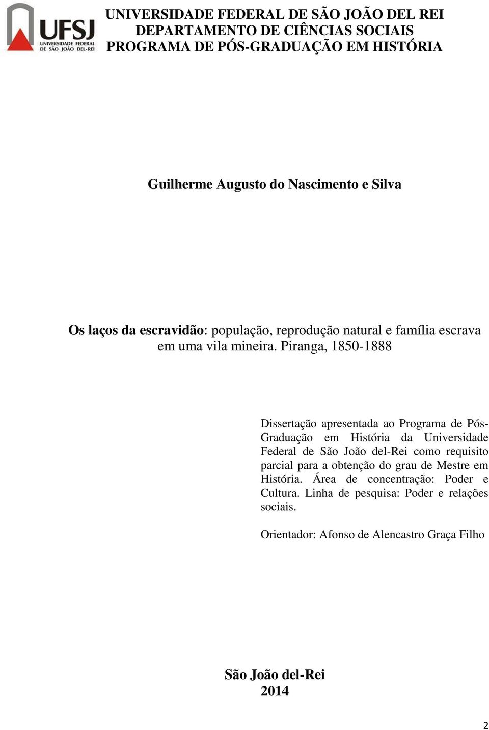 Piranga, 1850-1888 Dissertação apresentada ao Programa de Pós- Graduação em História da Universidade Federal de São João del-rei como requisito