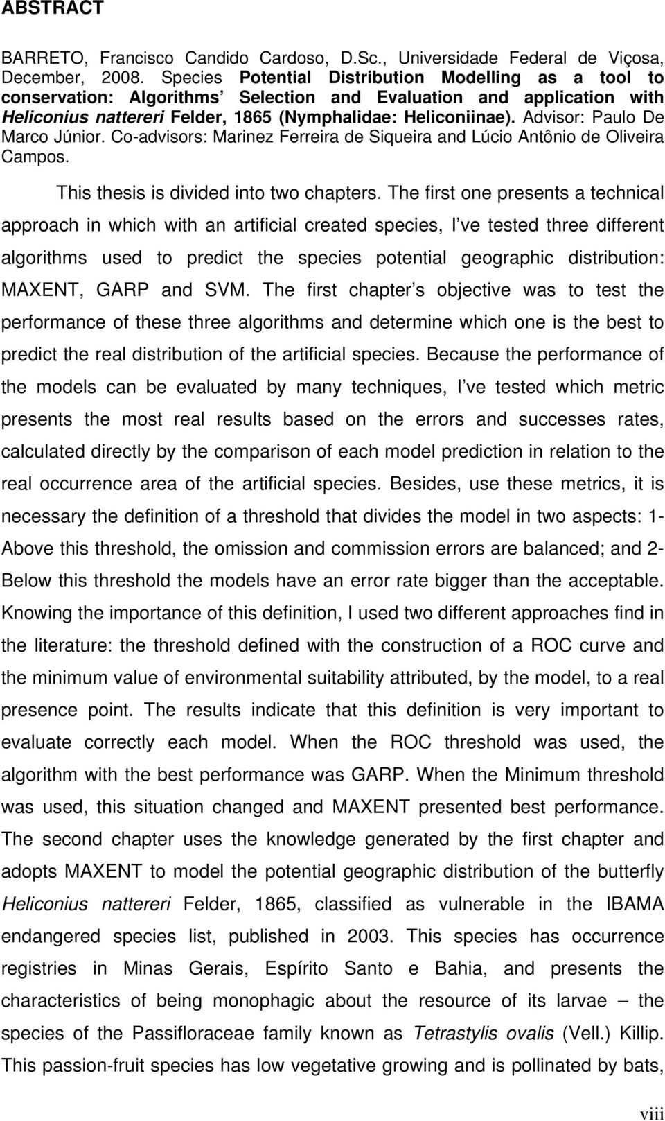 Advisor: Paulo De Marco Júnior. Co-advisors: Marinez Ferreira de Siqueira and Lúcio Antônio de Oliveira Campos. This thesis is divided into two chapters.