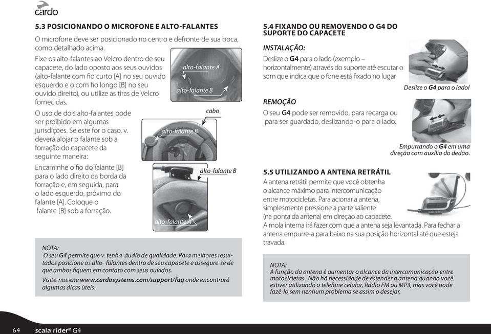 as tiras de Velcro fornecidas. O uso de dois alto-falantes pode ser proibido em algumas jurisdições. Se este for o caso, v.