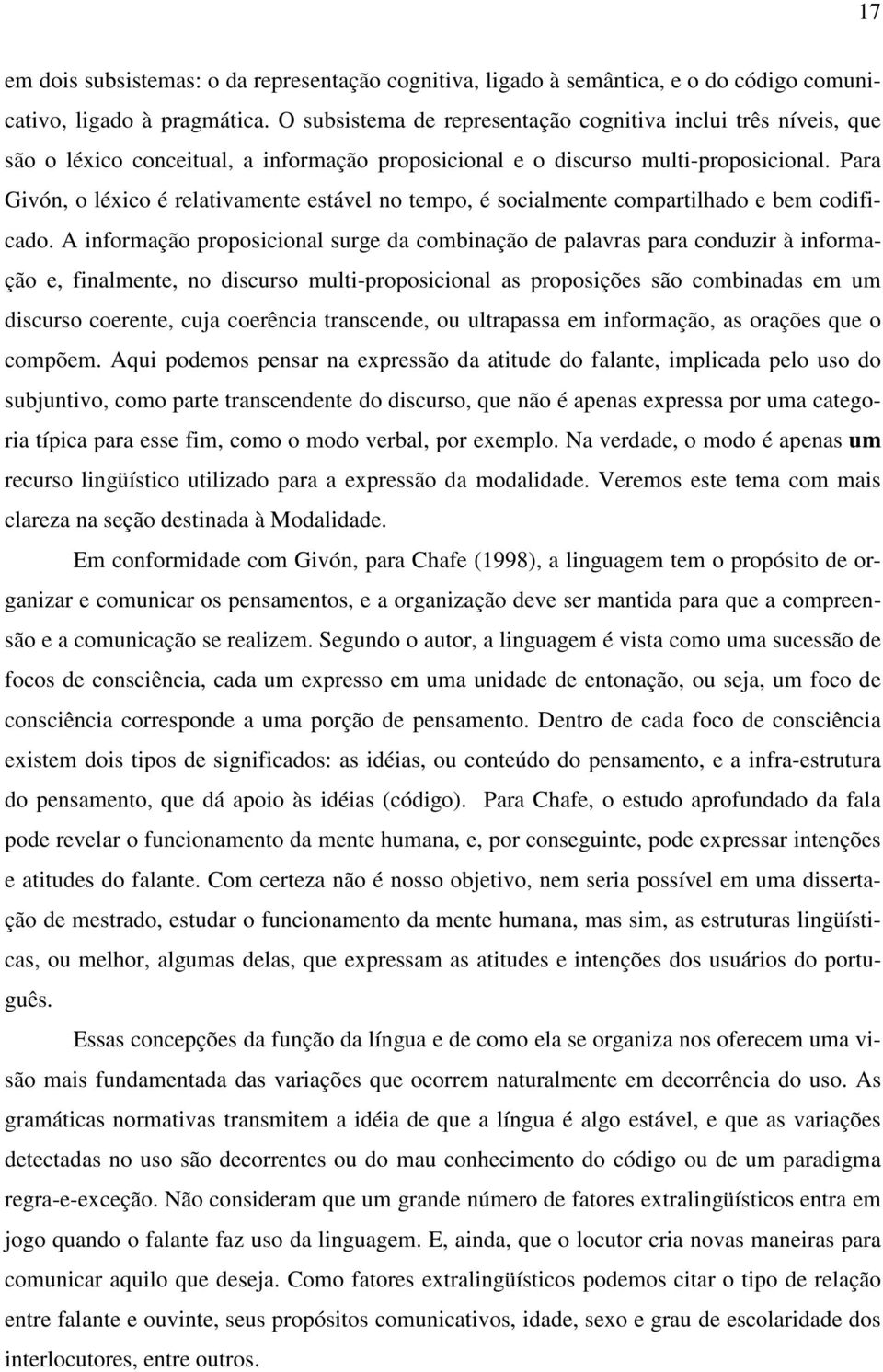 Para Givón, o léxico é relativamente estável no tempo, é socialmente compartilhado e bem codificado.