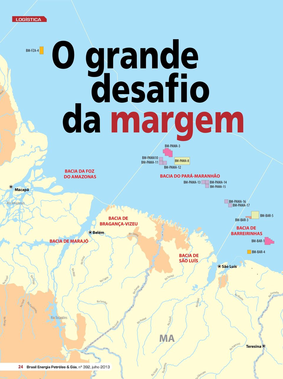 LUÍS São Luís BM-BAR-4 Rio Mojú Rio Anapú Rio Pacajá Rio Capim Rio Gurupí Rio Turiaçú Rio Munim Rio Parnaíba Rio Tuerê Rio Surubiú Rio Grajaú Rio Pacajazinho