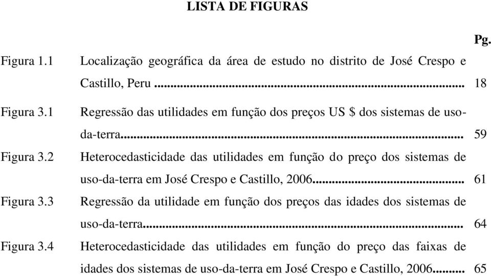 .. 18 Regressão das utilidades em função dos preços US $ dos sistemas de usoda-terra.