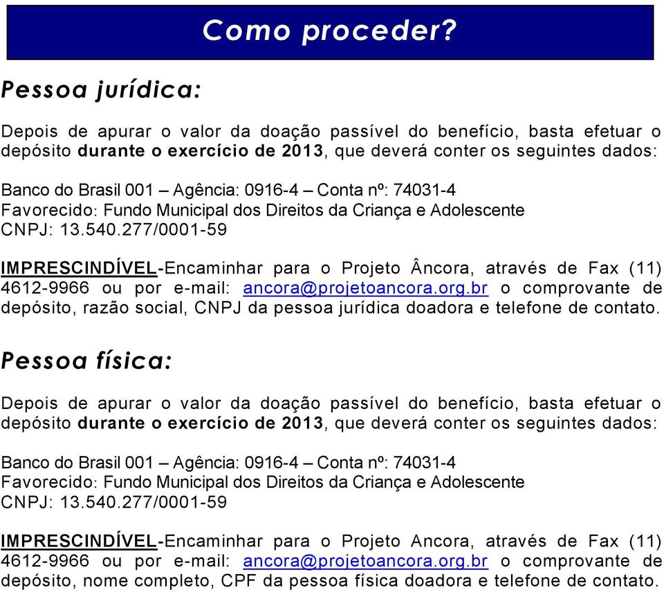 74031-4 Favorecido: Fundo Municipal dos Direitos da Criança e Adolescente CNPJ: 13.540.