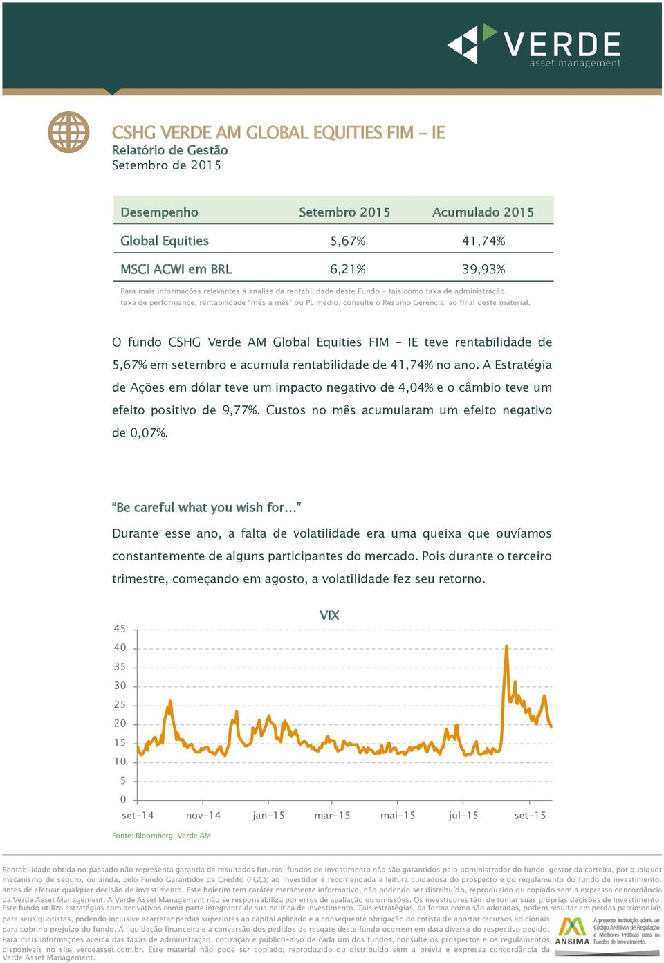 O fundo CSHG Verde AM Global Equities FIM IE teve rentabilidade de 5,67% em setembro e acumula rentabilidade de 41,74% no ano.