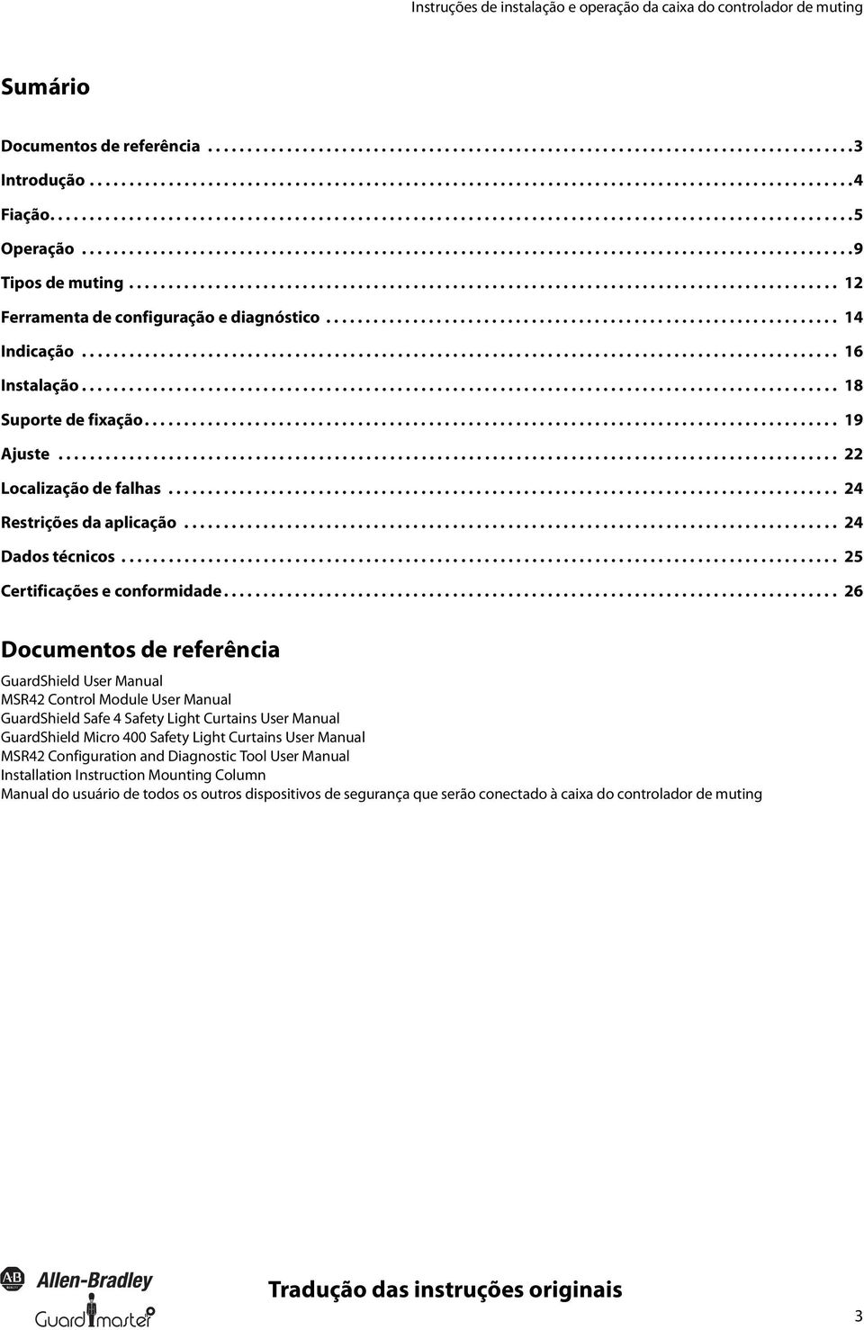 ......................................................................................... 12 Ferramenta de configuração e diagnóstico................................................................. 14 Indicação.