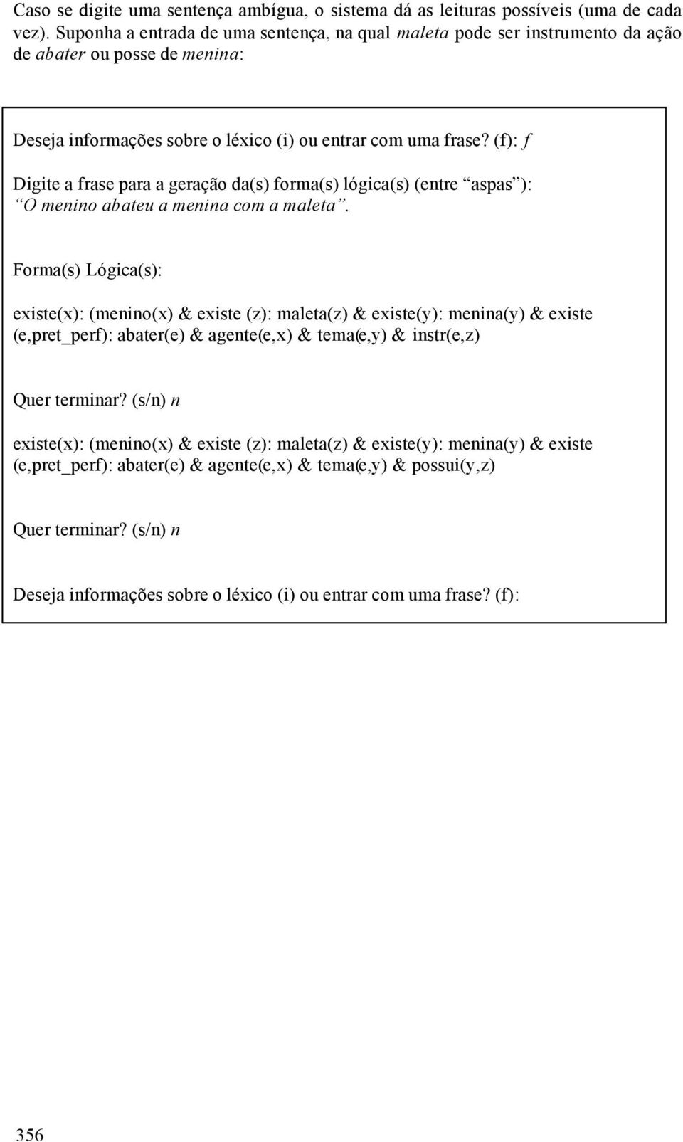 (f): f Digite a frase para a geração da(s) forma(s) lógica(s) (entre aspas ): O menino abateu a menina com a maleta.