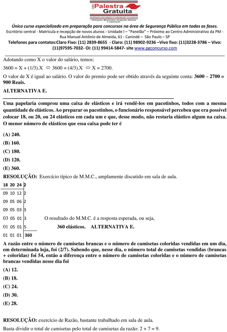 Uma papelaria comprou uma caixa de elásticos e irá vendê-los em pacotinhos, todos com a mesma quantidade de elásticos.