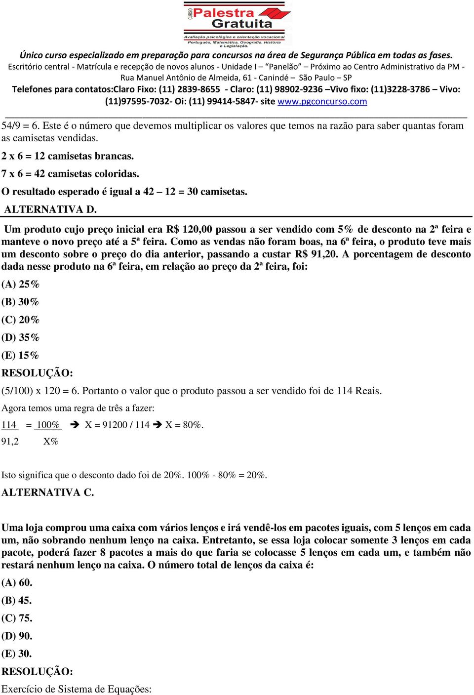 Um produto cujo preço inicial era R$ 120,00 passou a ser vendido com 5% de desconto na 2ª feira e manteve o novo preço até a 5ª feira.