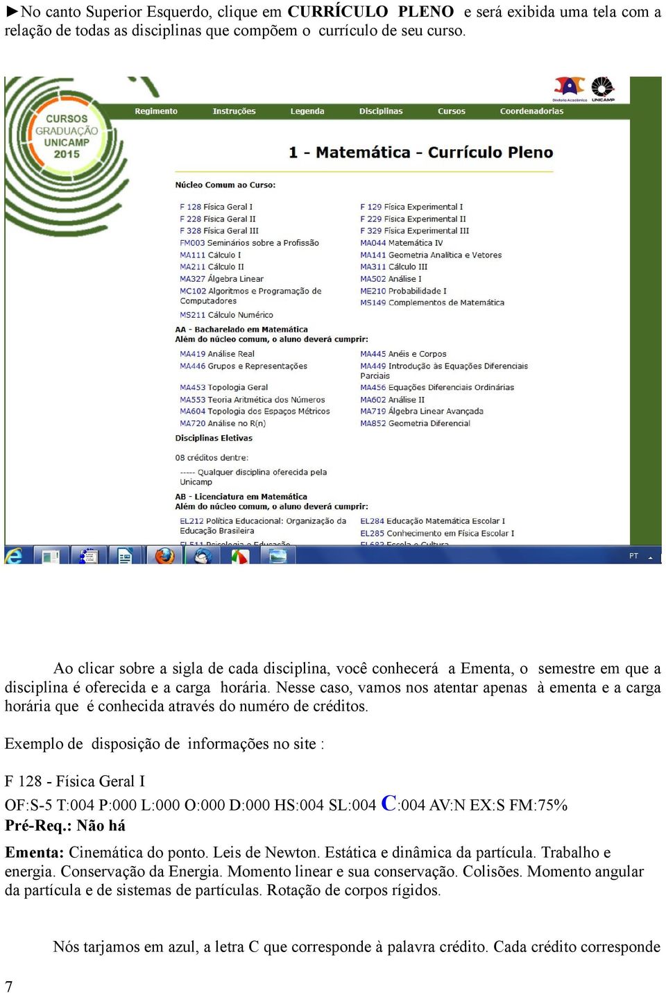 Nesse caso, vamos nos atentar apenas à ementa e a carga horária que é conhecida através do numéro de créditos.