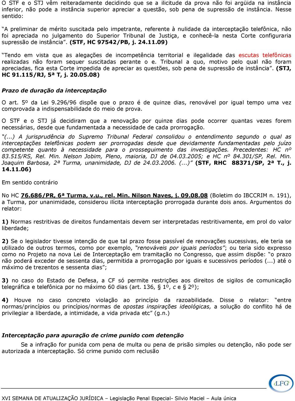 Corte configuraria supressão de instância. (STF, HC 97542/PB, j. 24.11.