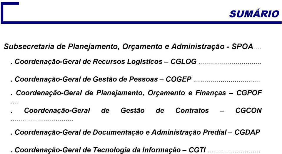 ... Coordenação-Geral de Planejamento, Orçamento e Finanças CGPOF.