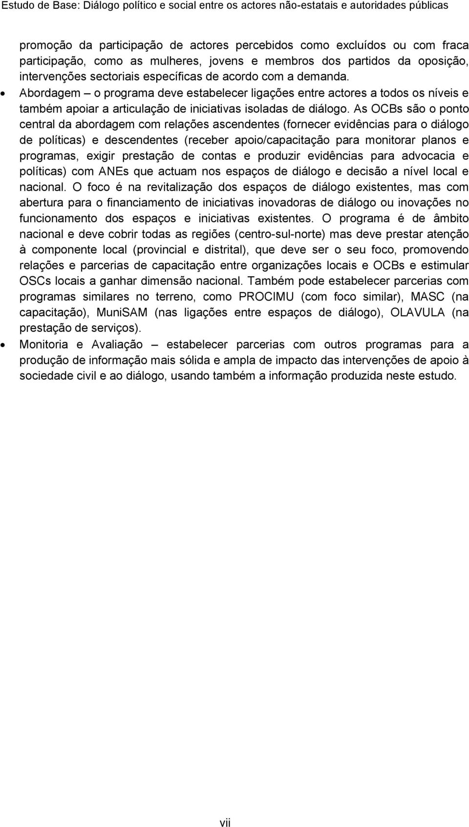 As OCBs são o ponto central da abordagem com relações ascendentes (fornecer evidências para o diálogo de políticas) e descendentes (receber apoio/capacitação para monitorar planos e programas, exigir