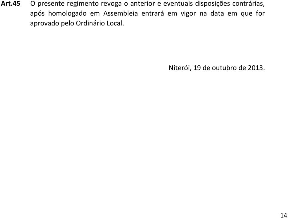 Assembleia entrará em vigor na data em que for