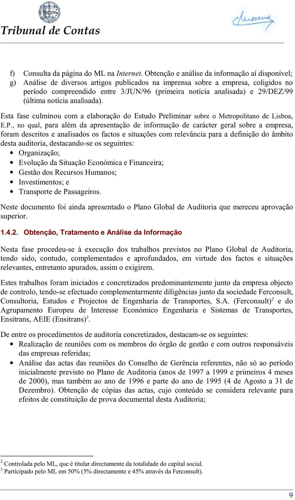 29/DEZ/99 (última notícia analisada). Esta fase culminou com a elaboração do Estudo Pr