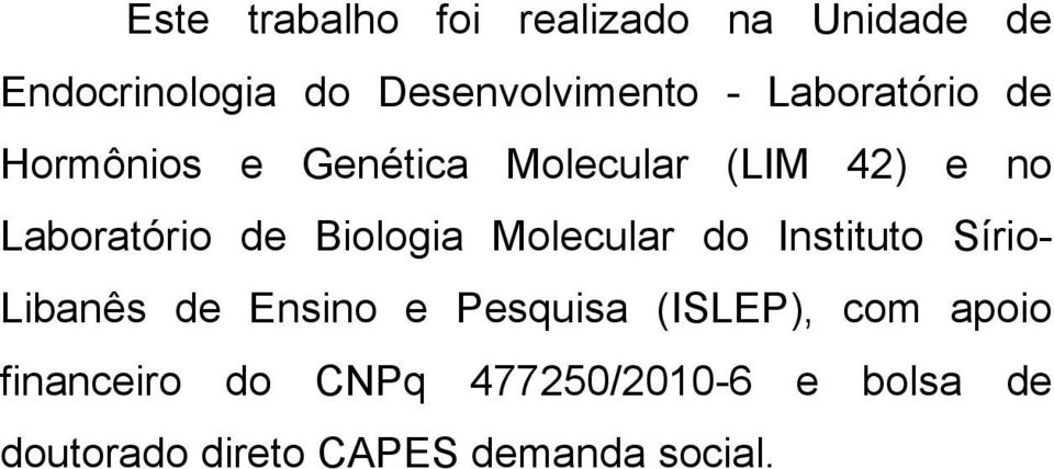 Biologia Molecular do Instituto Sírio- Libanês de Ensino e Pesquisa (ISLEP), com