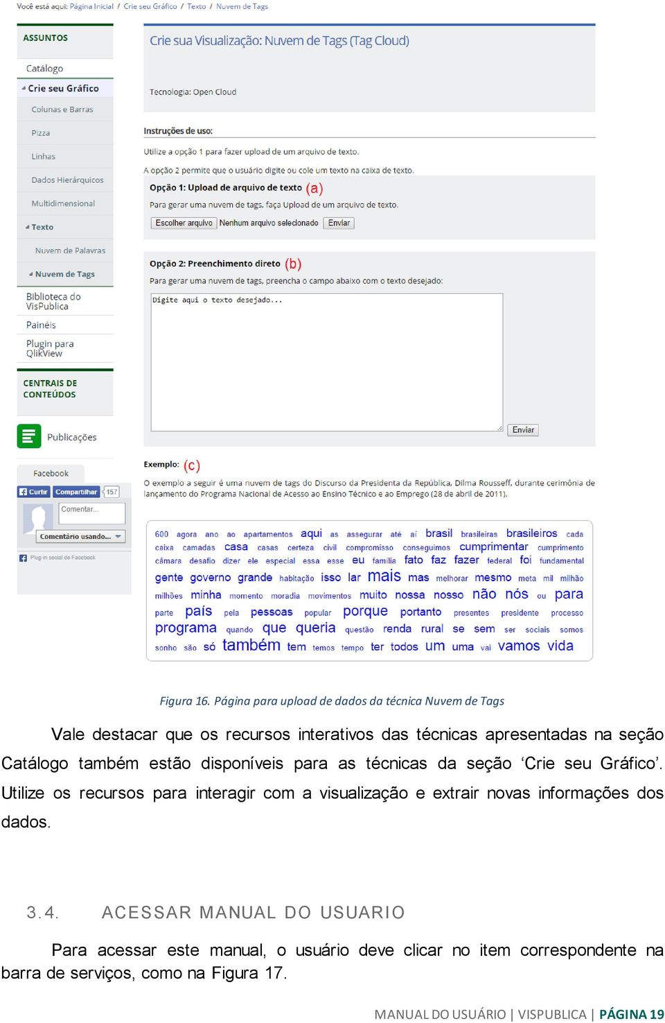 seção Catálogo também estão disponíveis para as técnicas da seção Crie seu Gráfico.