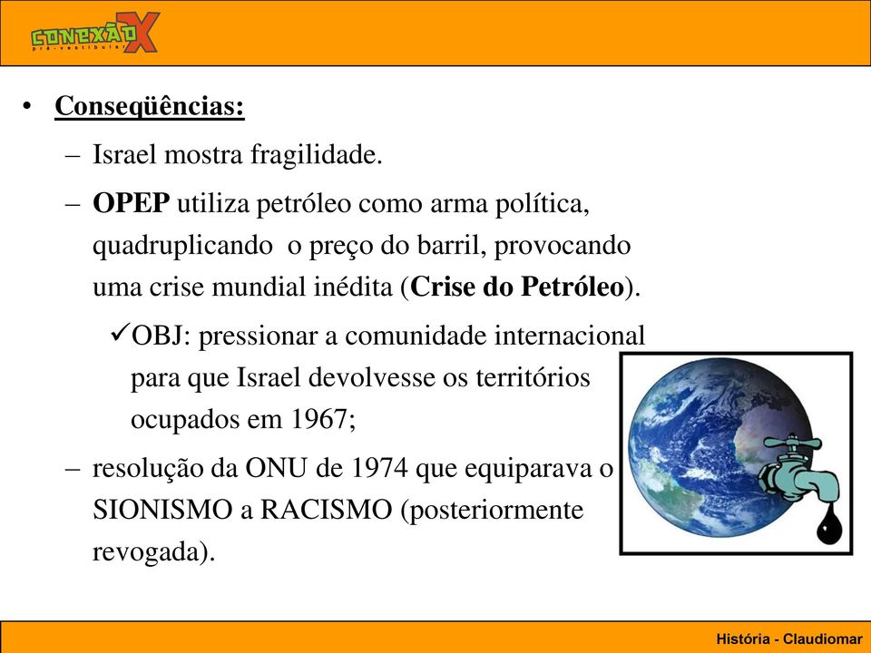 crise mundial inédita (Crise do Petróleo).