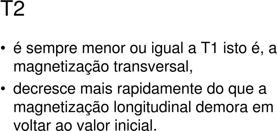 mais rapidamente do que a magnetização