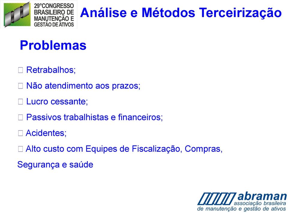 e financeiros; Acidentes; Alto custo com