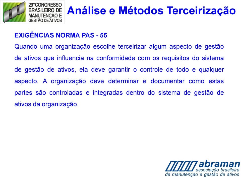 deve garantir o controle de todo e qualquer aspecto.