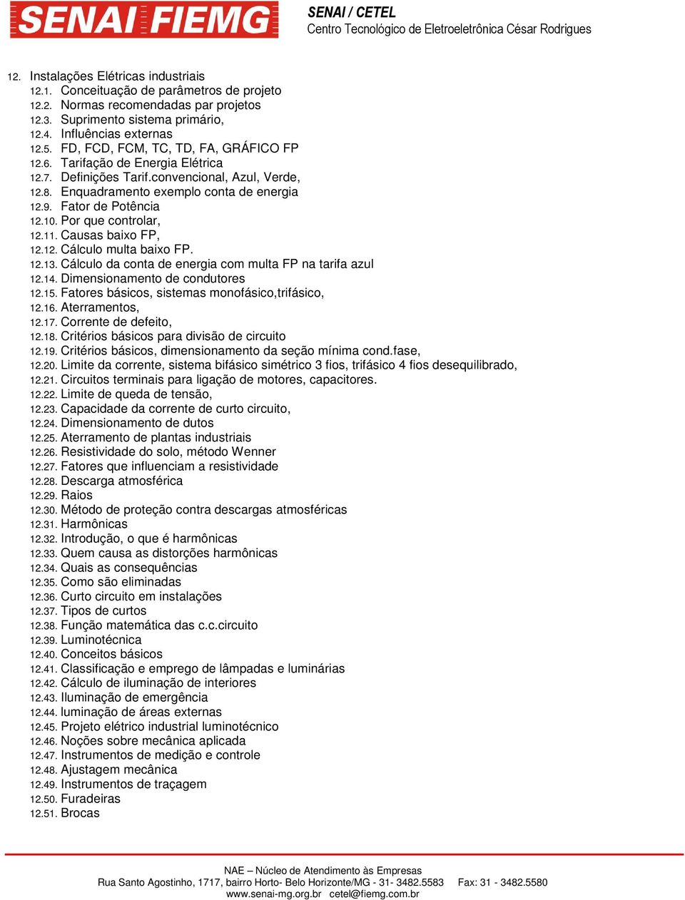 Por que controlar, 12.11. Causas baixo FP, 12.12. Cálculo multa baixo FP. 12.13. Cálculo da conta de energia com multa FP na tarifa azul 12.14. Dimensionamento de condutores 12.15.
