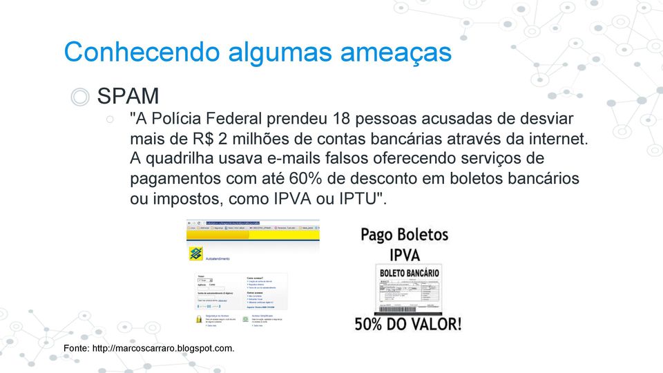 A quadrilha usava e-mails falsos oferecendo serviços de pagamentos com até 60% de