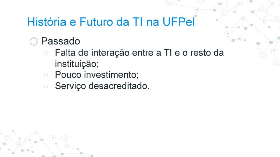 TI e o resto da instituição; Pouco