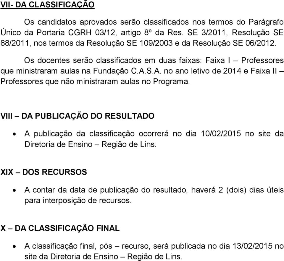 A.S.A. no ano letivo de 2014 e Faixa II Professores que não ministraram aulas no Programa.